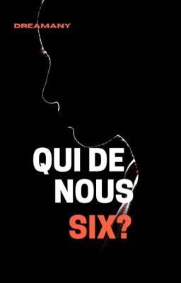 Qui de nous six?