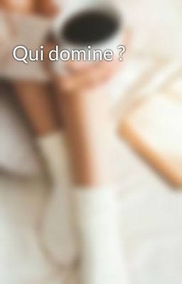 Qui domine ? 