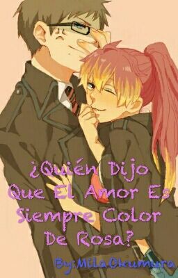 ¿Quién Dijo Que El Amor Es Siempre Color De Rosa? (YukioxShura)