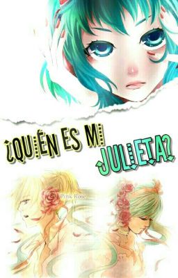 ¿Quién Es Mi Julieta? [LenxMiku]