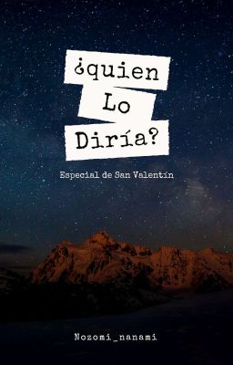 ¿quien lo diría? *especial de San Valentín*