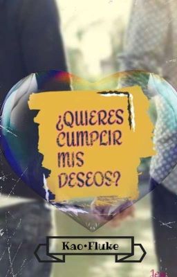 ¿Quieres Cumplir Mis Deseos?(Finalizada)