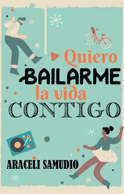 Quiero bailarme la vida contigo