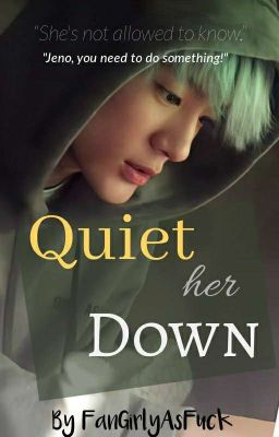 Quiet her Down/ Jeno FF