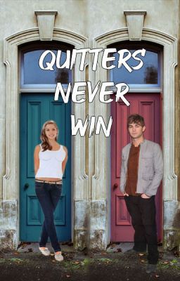 Quitters never win