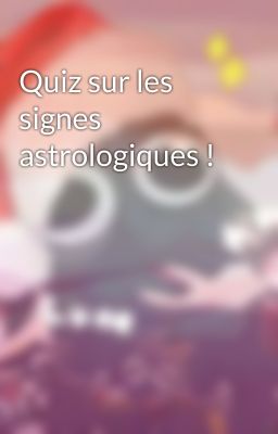 Quiz sur les signes astrologiques !