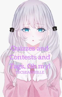 Quizzes and contests and tags oh my!