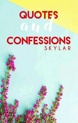 QUOTES & CONFESSIONS