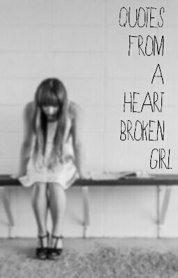 Quotes From A Heart Broken Girl 