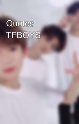 Quotes TFBOYS🧡🍀