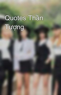 Quotes Thần Tượng 