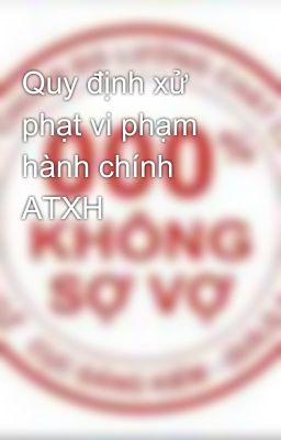 Quy định xử phạt vi phạm hành chính ATXH