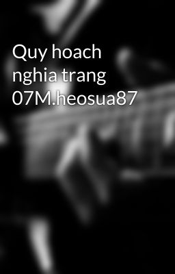 Quy hoach nghia trang 07M.heosua87