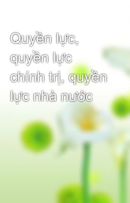 Quyền lực, quyền lực chính trị, quyền lực nhà nước