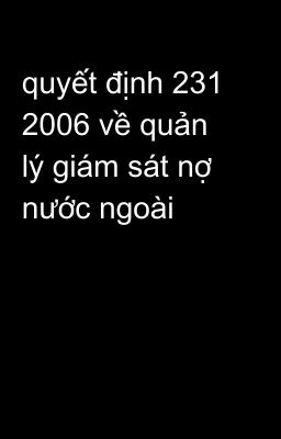 quyết định 231 2006 về quản lý giám sát nợ nước ngoài