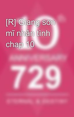 [R] Giang sơn mĩ nhân tình chap 10