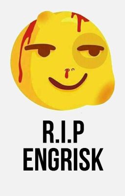 R.I.P Engrisk