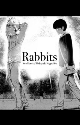 ||Rabbits|| Ken Kaneki/Hideyoshi Nagachika