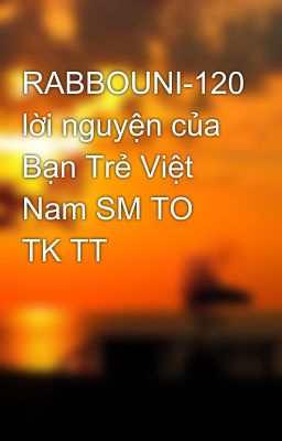 RABBOUNI-120 lời nguyện của Bạn Trẻ Việt Nam SM TO TK TT