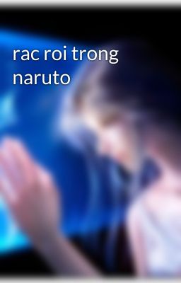 rac roi trong naruto