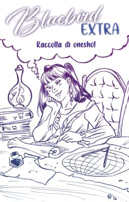 Raccolta di Oneshot [Bluebird EXTRA]