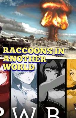 Raccoons in another world (RWBY x Raccoon leader male reader)