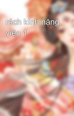 rách kính nặng viên 1