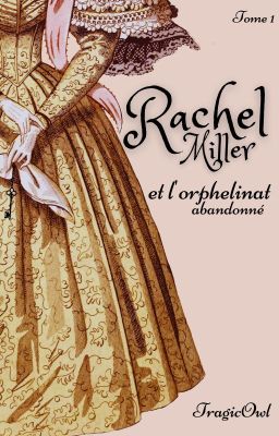 Rachel Miller et l'orphelinat abandonné [Réécriture]