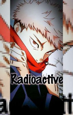 Radioactive - Yuji Itadori