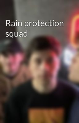 Rain protection squad