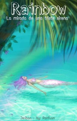 Rainbow: La mirada de una triste sirena <||Jeriban||>