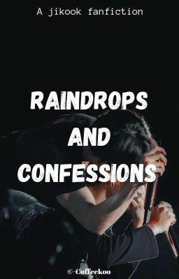 Raindrops And Confessions // Jikook [✓]