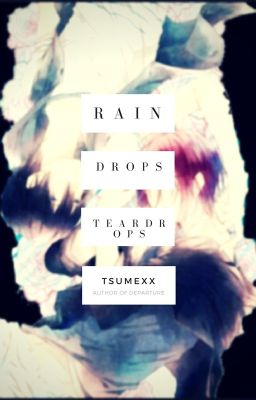 Raindrops; Teardrops