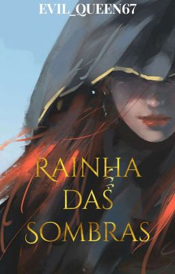 Rainha Das Sombras 🗡 | EM ANDAMENTO