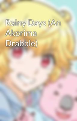 Rainy Days (An Akorima Drabble)