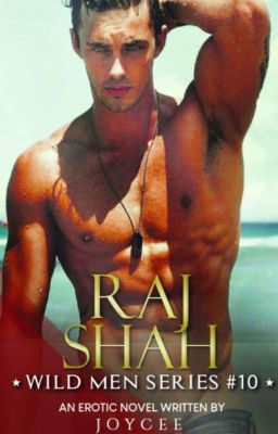 Raj Shah Wild Men Series #10