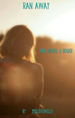 Ran away (dan howell x reader )