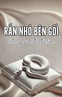 RẮN NHỎ BÊN GỐI 