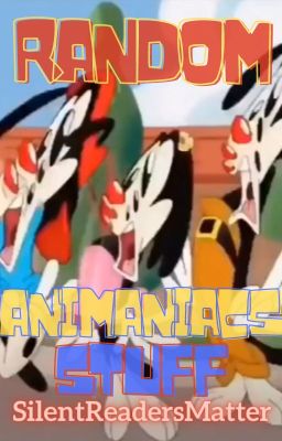 Random Animaniacs Stuff