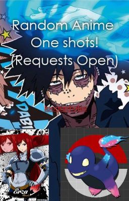 Random Anime and Book One shots! (Requests Open)