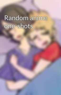 Random anime one-shots