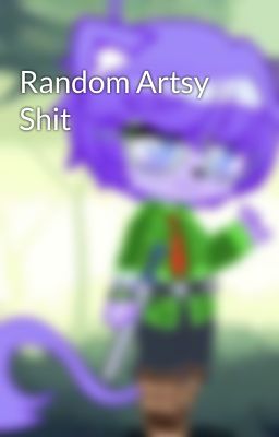 Random Artsy Shit