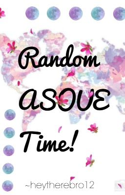 ~Random ASOUE Time~ (REUPLOADED)