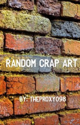 Random Crap Art