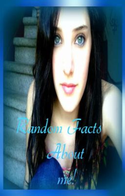 Random Facts About Me!