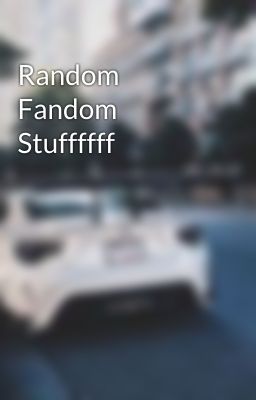 Random Fandom Stuffffff