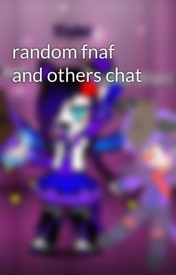 random fnaf and others chat