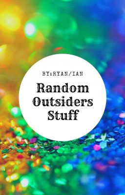 Random Gay Outsiders Stuff