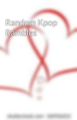 Random Kpop Rambles