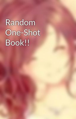 Random One-Shot Book!!